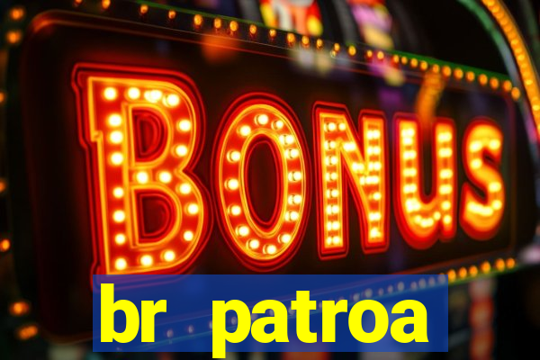 br patroa plataforma jogo online